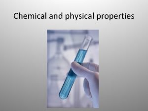 Chemical and physical properties Matter All matter has
