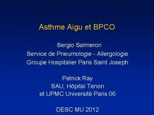Asthme Aigu et BPCO Sergio Salmeron Service de