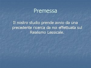 Premessa Il nostro studio prende avvio da una