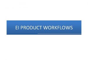 EI PRODUCT WORKFLOWS BOOKING Current Process CUSTOMER Booking