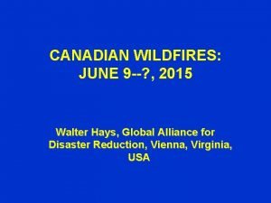 CANADIAN WILDFIRES JUNE 9 2015 Walter Hays Global