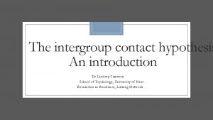 The intergroup contact hypothesis An introduction Dr Lindsey