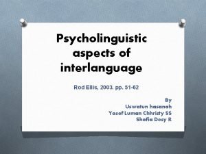 Psycholinguistic aspects of interlanguage Rod Ellis 2003 pp