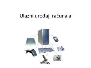 Ulazni uređaji prezentacija