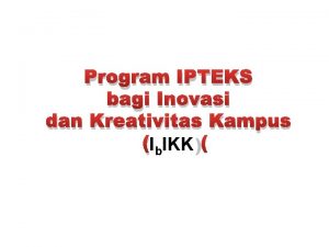 Program IPTEKS bagi Inovasi dan Kreativitas Kampus Ib