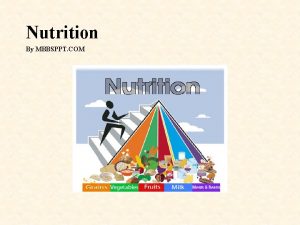 Nutrition By MBBSPPT COM Nutritions are constituents in