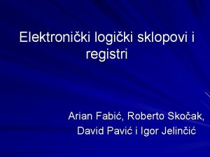 Elektroniki logiki sklopovi i registri Arian Fabi Roberto