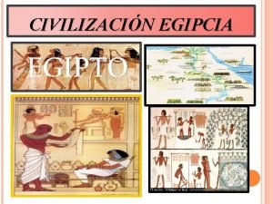 CIVILIZACIN EGIPCIA UBICACIN La civilizacin egipcia se ubico