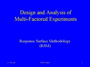 Design and Analysis of MultiFactored Experiments Response Surface