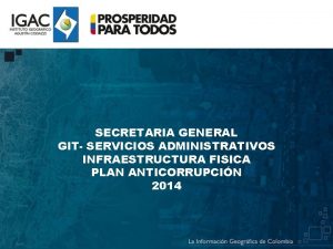 SECRETARIA GENERAL GIT SERVICIOS ADMINISTRATIVOS INFRAESTRUCTURA FISICA PLAN