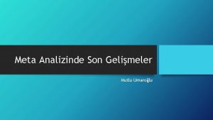 Meta Analizinde Son Gelimeler Mutlu Umarolu Neler Anlatlacak