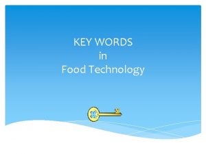 KEY WORDS in Food Technology Additives Substances added