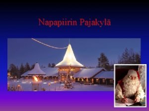 Napapiirin Pajakyl Joulupukin Pajakyl sijaitsee 8 km Rovaniemelt