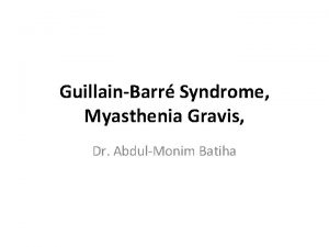 GuillainBarr Syndrome Myasthenia Gravis Dr AbdulMonim Batiha GuillainBarr