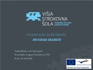 UVODNI DAN ZA TUDENTE PROGRAM ERASMUS Nastja Beznik