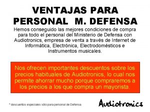 VENTAJAS PARA PERSONAL M DEFENSA Hemos conseguido las