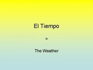 El Tiempo The Weather El Tiempo Whats the