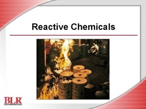 Reactive chemicals
