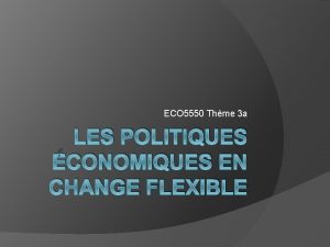 ECO 5550 Thme 3 a LES POLITIQUES CONOMIQUES