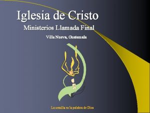 Iglesia de Cristo Ministerios Llamada Final Villa Nueva
