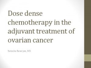 Dose dense chemotherapy in the adjuvant treatment of