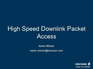 High Speed Downlink Packet Access Naren Mohan naren