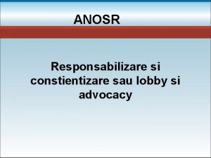 ANOSR Responsabilizare si constientizare sau lobby si advocacy