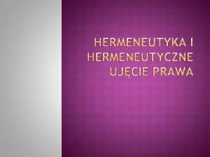 Z jzyka greckiegohermeneutikos oznacza objania wyjania interpretowa Nazwa