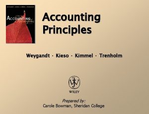 Accounting Principles Weygandt Kieso Kimmel Trenholm Prepared by