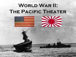 World War II The Pacific Theater Japanese Offensive