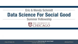 dssg uchicago edu The Eric Wendy Schmidt Data