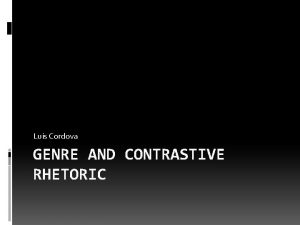 Luis Cordova GENRE AND CONTRASTIVE RHETORIC Genre refers