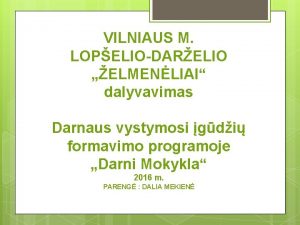 VILNIAUS M LOPELIODARELIO ELMENLIAI dalyvavimas Darnaus vystymosi gdi