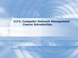 1171 Computer Network Management Course Introduction Syllabus Course