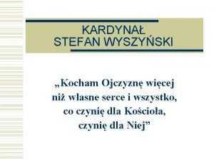 KARDYNA STEFAN WYSZYSKI Kocham Ojczyzn wicej ni wasne