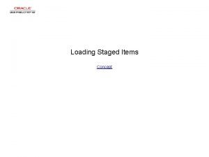 Loading Staged Items Concept Loading Staged Items Loading