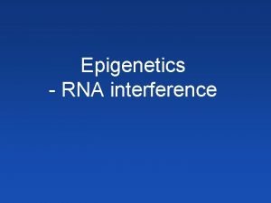 Epigenetics RNA interference Discovery of RNA interference 1998