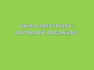 UKAD LIMFATYCZNY I ODPORNO ORGANIZMU Spis treci 1