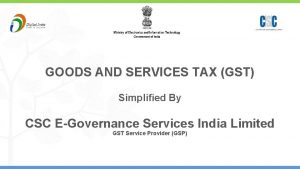 GOODS AND SERVICES TAX GST Simplified By CSC