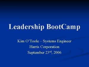 Leadership Boot Camp Kim OToole Systems Engineer Harris