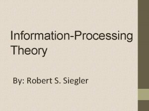 InformationProcessing Theory By Robert S Siegler Robert S