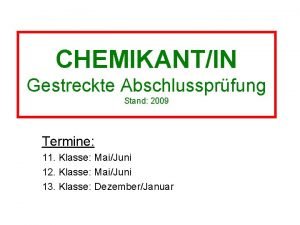 CHEMIKANTIN Gestreckte Abschlussprfung Stand 2009 Termine 11 Klasse