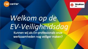 Welkom op de EVVeiligheidsdag Kunnen wij als EVprofessionals Welkom op de EVVeiligheidsdag Kunnen wij als EVprofessionals