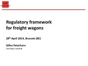 Regulatory framework for freight wagons 28 th April