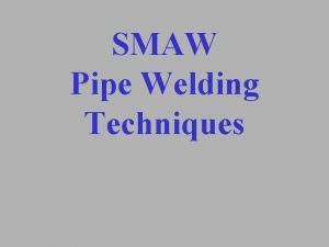 SMAW Pipe Welding Techniques Positions 1 G 2