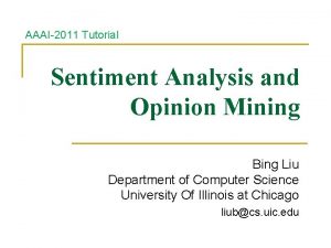 AAAI2011 Tutorial Sentiment Analysis and Opinion Mining Bing