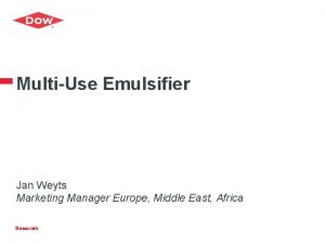 MultiUse Emulsifier Jan Weyts Marketing Manager Europe Middle