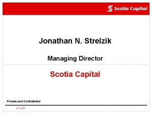 Jonathan N Strelzik Managing Director Scotia Capital Private