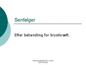 Senflger Efter behandling for brystkrft Specialsygeplejerske i Krft