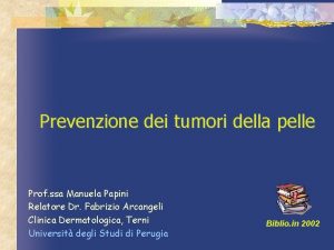 Prevenzione dei tumori della pelle Prof ssa Manuela